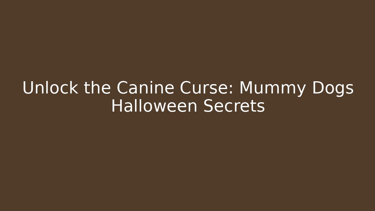 Unlock the Canine Curse: Mummy Dogs Halloween Secrets