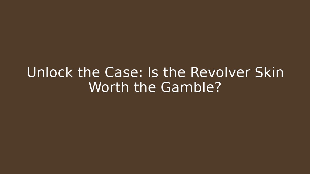 Unlock the Case: Is the Revolver Skin Worth the Gamble?