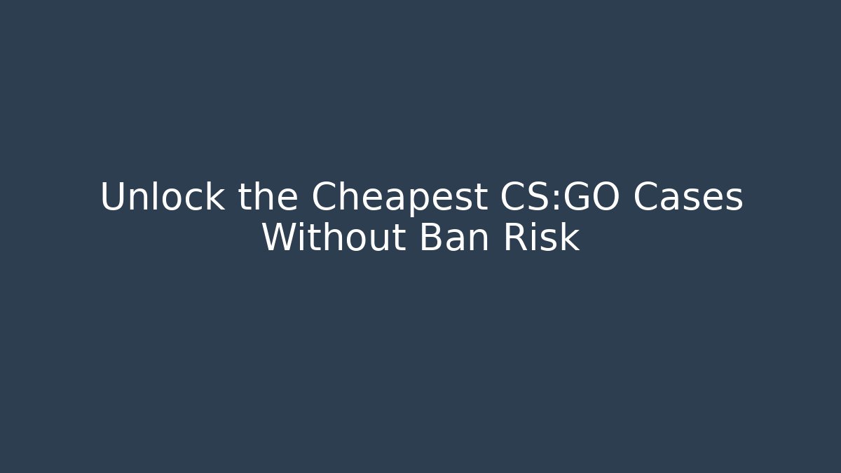 Unlock the Cheapest CS:GO Cases Without Ban Risk - Felix Cat Insurance