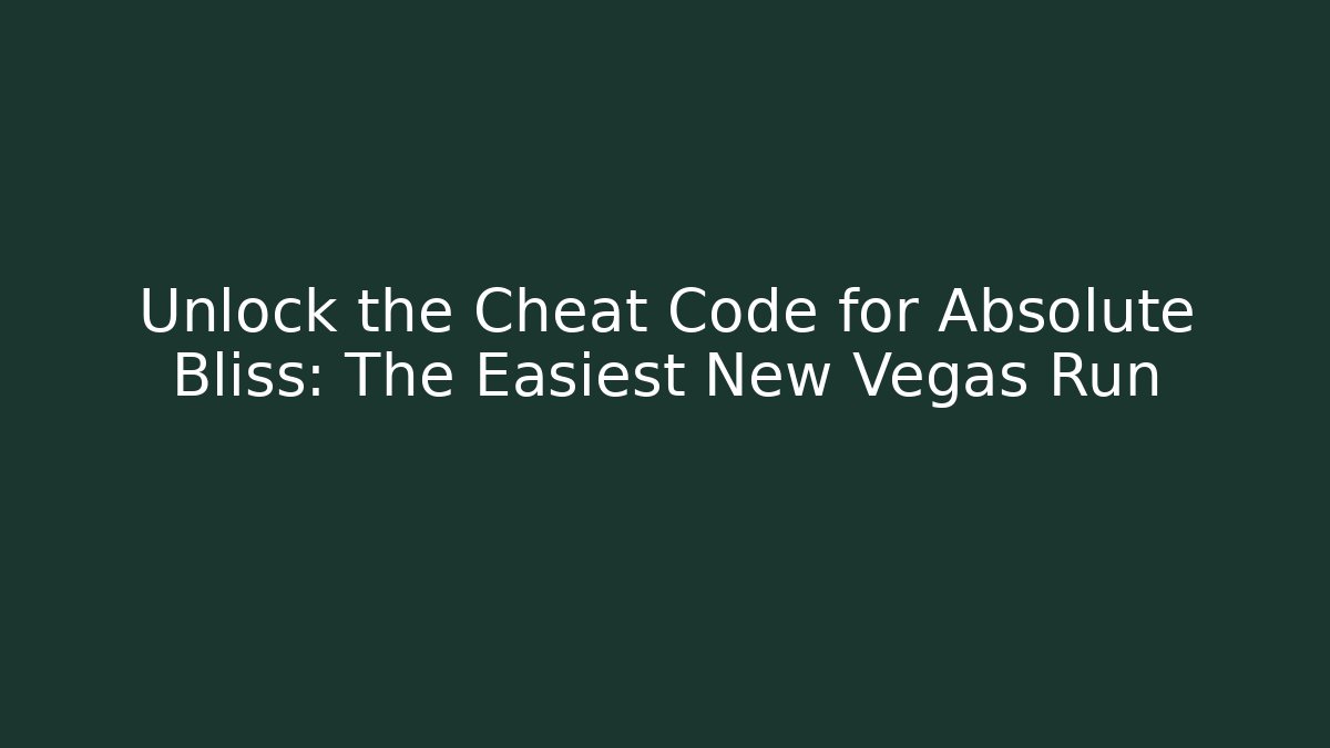 Unlock the Cheat Code for Absolute Bliss: The Easiest New Vegas Run - Felix Cat Insurance