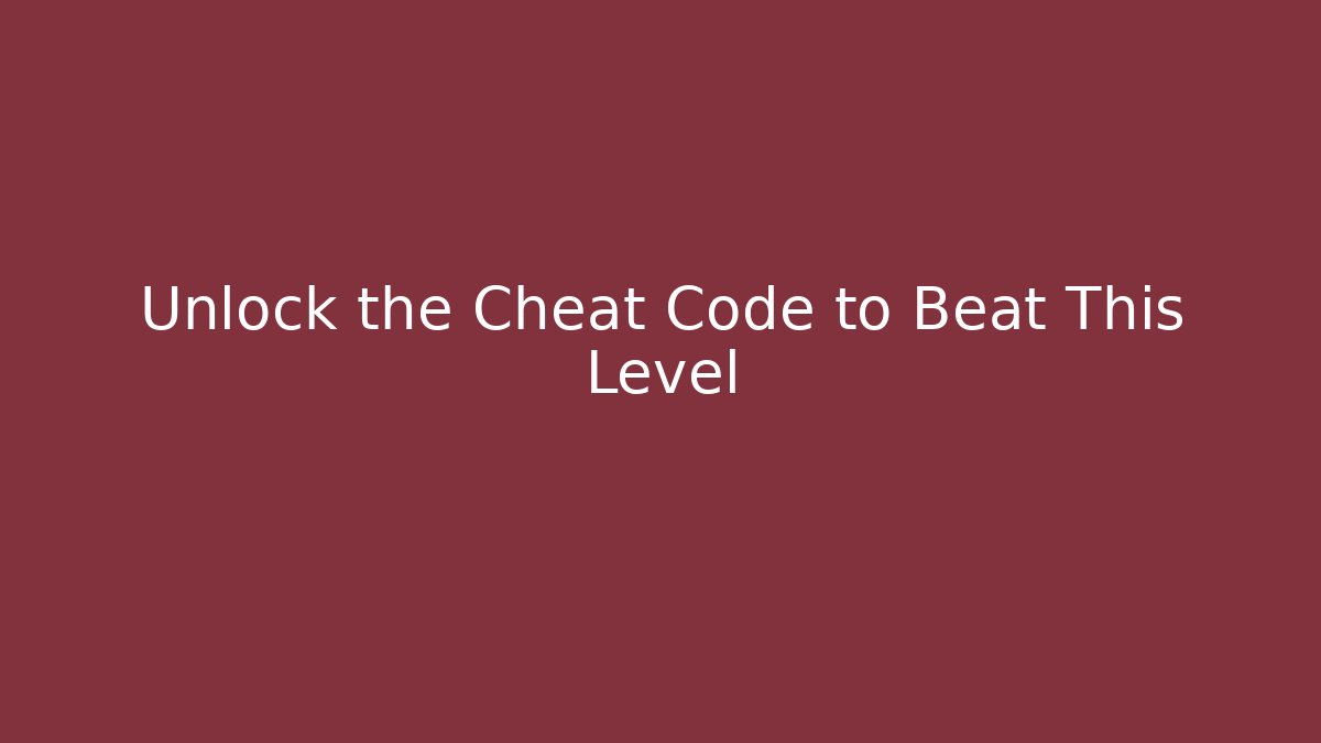 Unlock the Cheat Code to Beat This Level