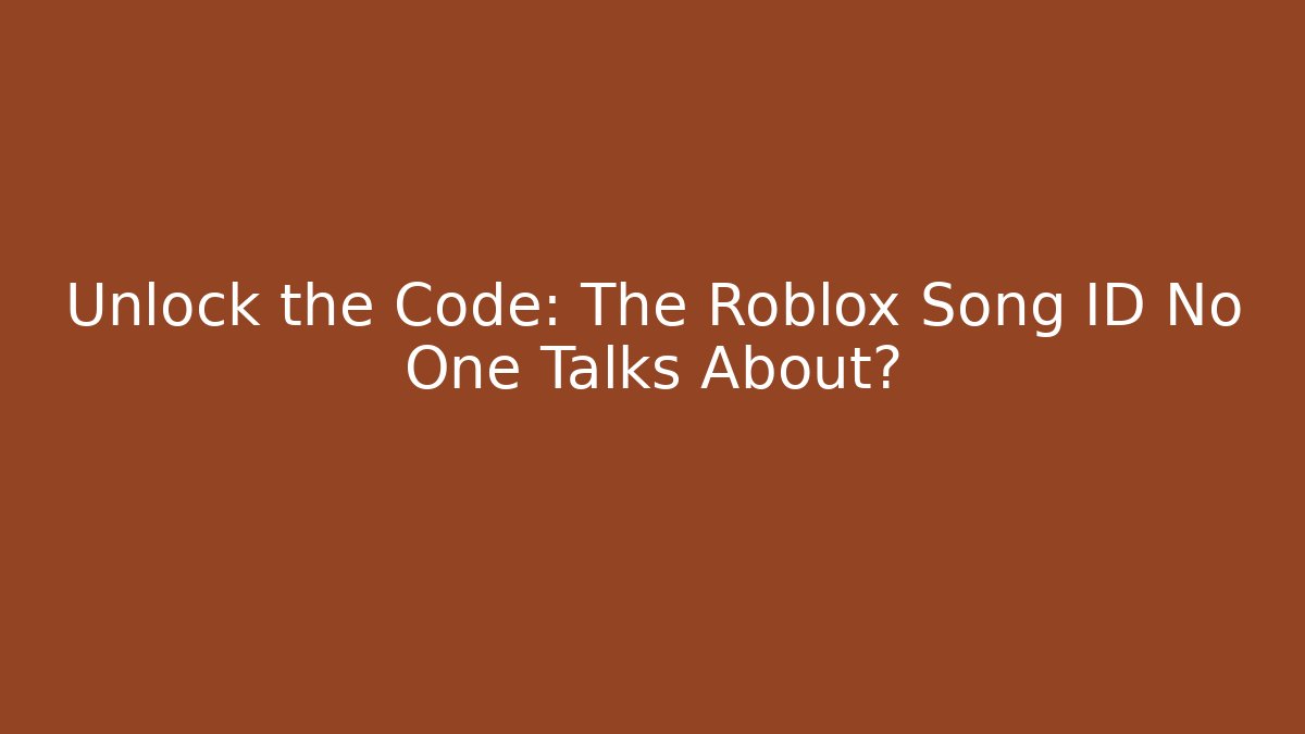 Unlock the Code: The Roblox Song ID No One Talks About?