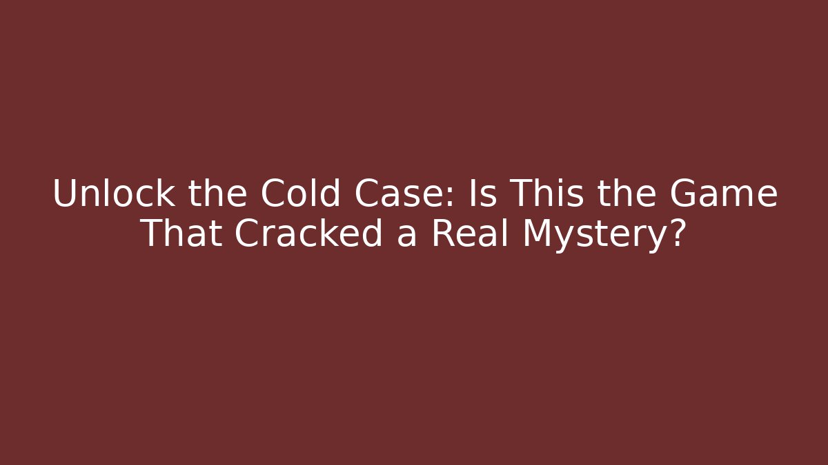 Unlock the Cold Case: Is This the Game That Cracked a Real Mystery?