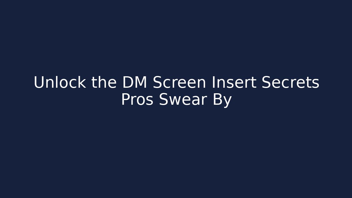 Unlock the DM Screen Insert Secrets Pros Swear By