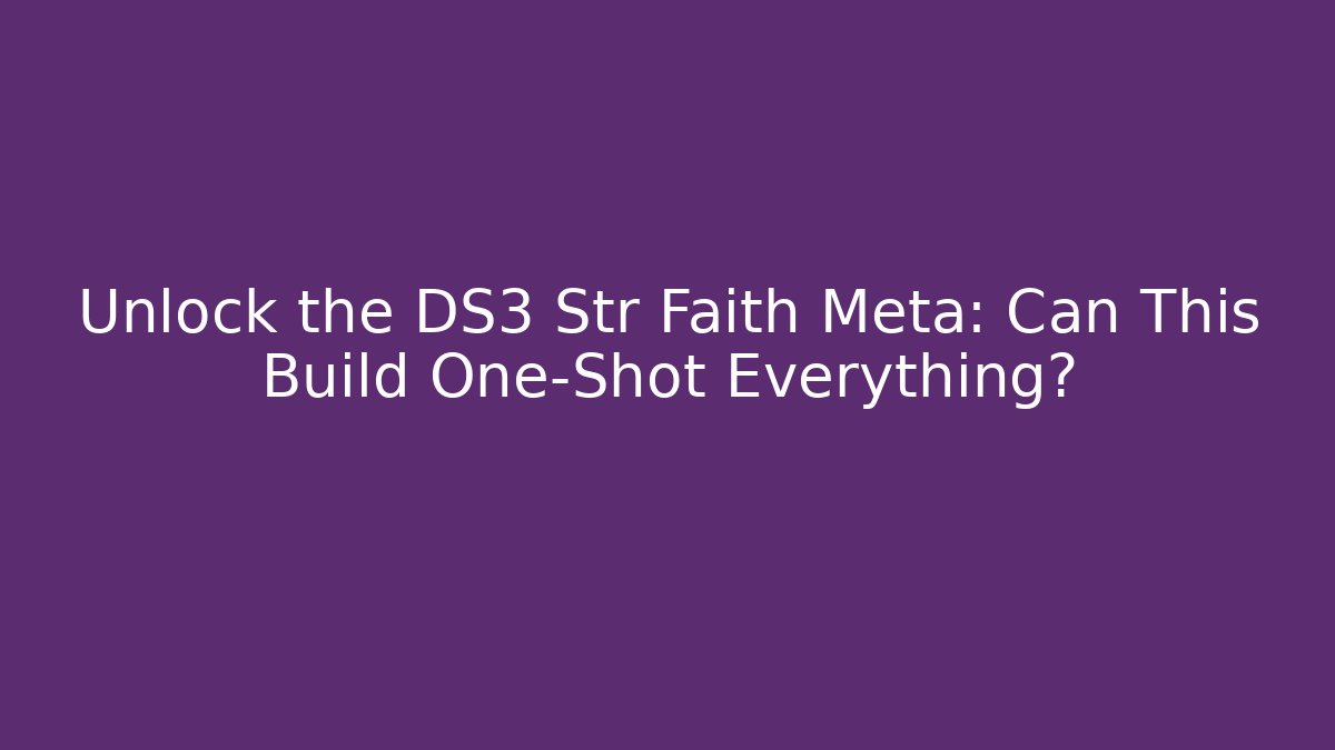 Unlock the DS3 Str Faith Meta: Can This Build One-Shot Everything? - Felix Cat Insurance