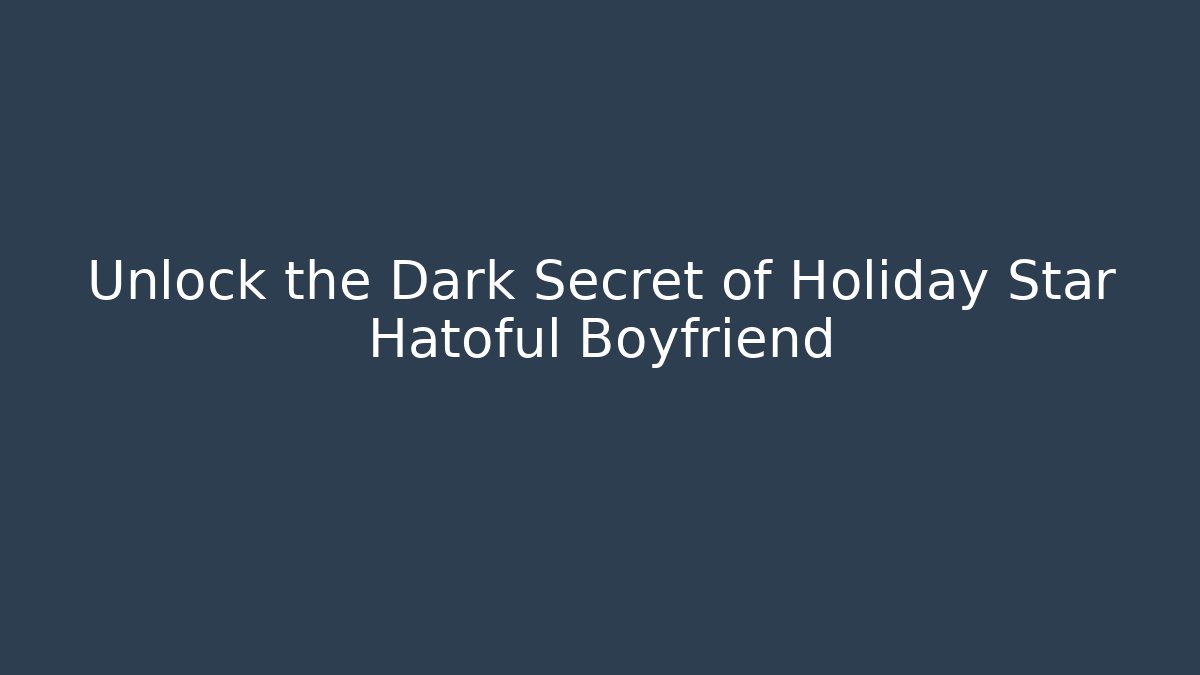 Unlock the Dark Secret of Holiday Star Hatoful Boyfriend