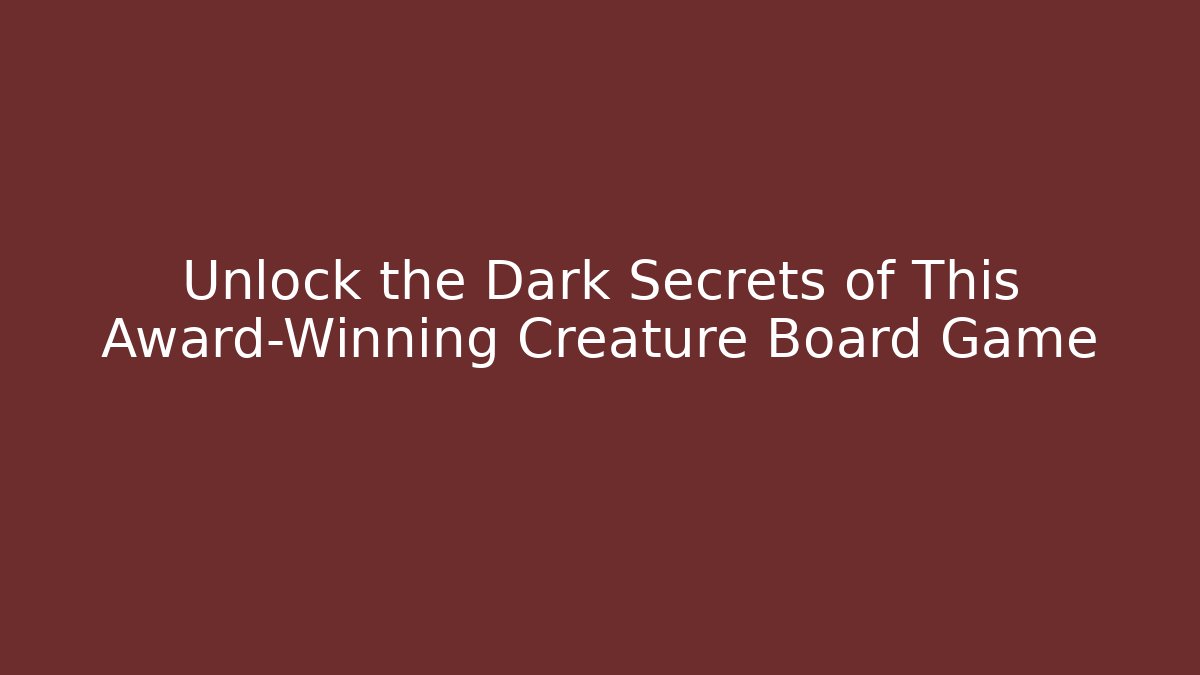 Unlock the Dark Secrets of This Award-Winning Creature Board Game