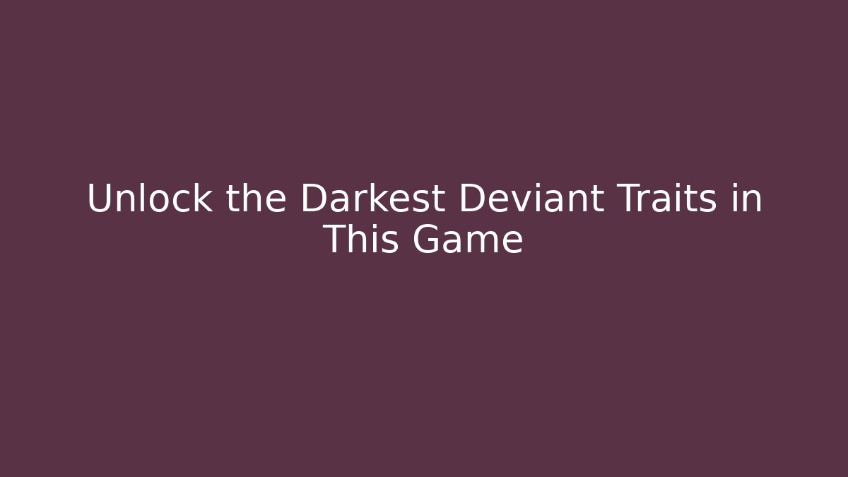 Unlock the Darkest Deviant Traits in This Game - Felix Cat Insurance