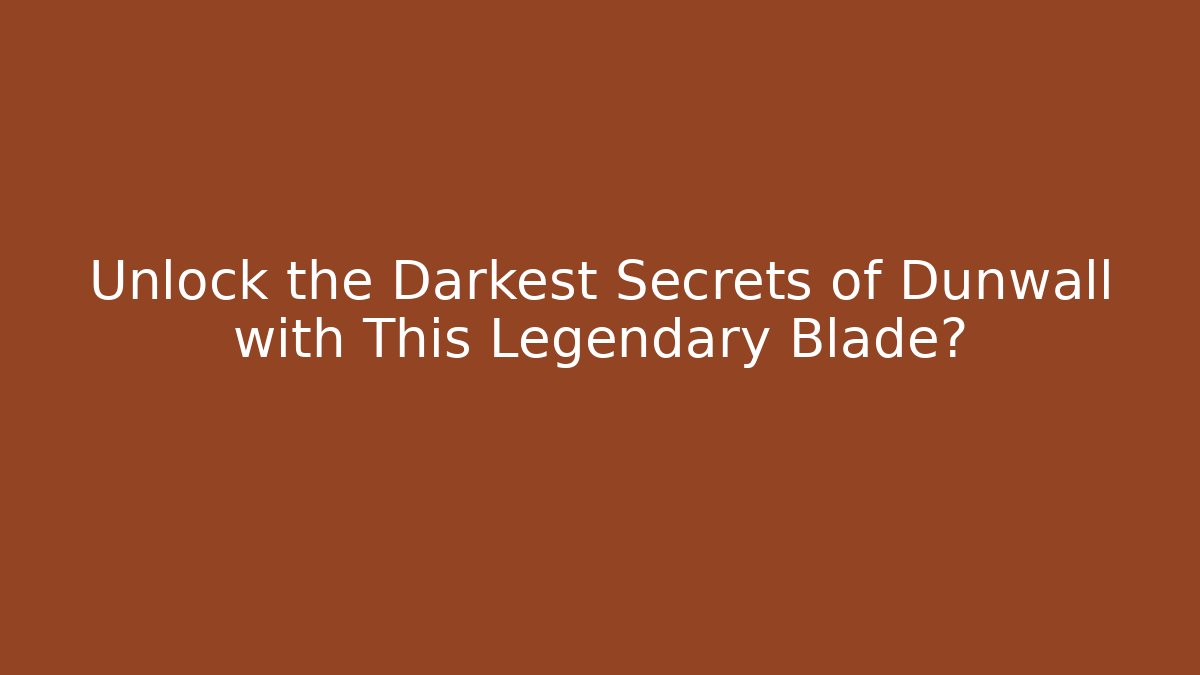 Unlock the Darkest Secrets of Dunwall with This Legendary Blade?
