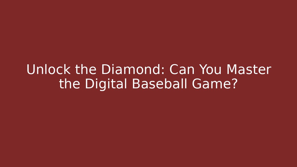 Unlock the Diamond: Can You Master the Digital Baseball Game?