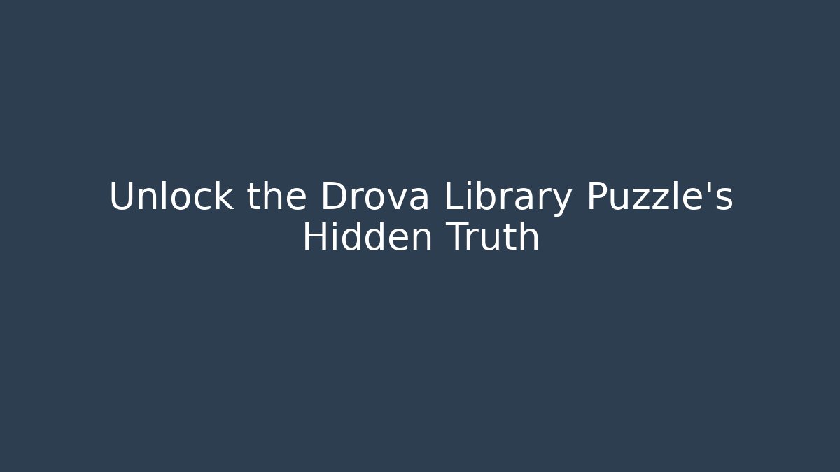 Unlock the Drova Library Puzzle's Hidden Truth