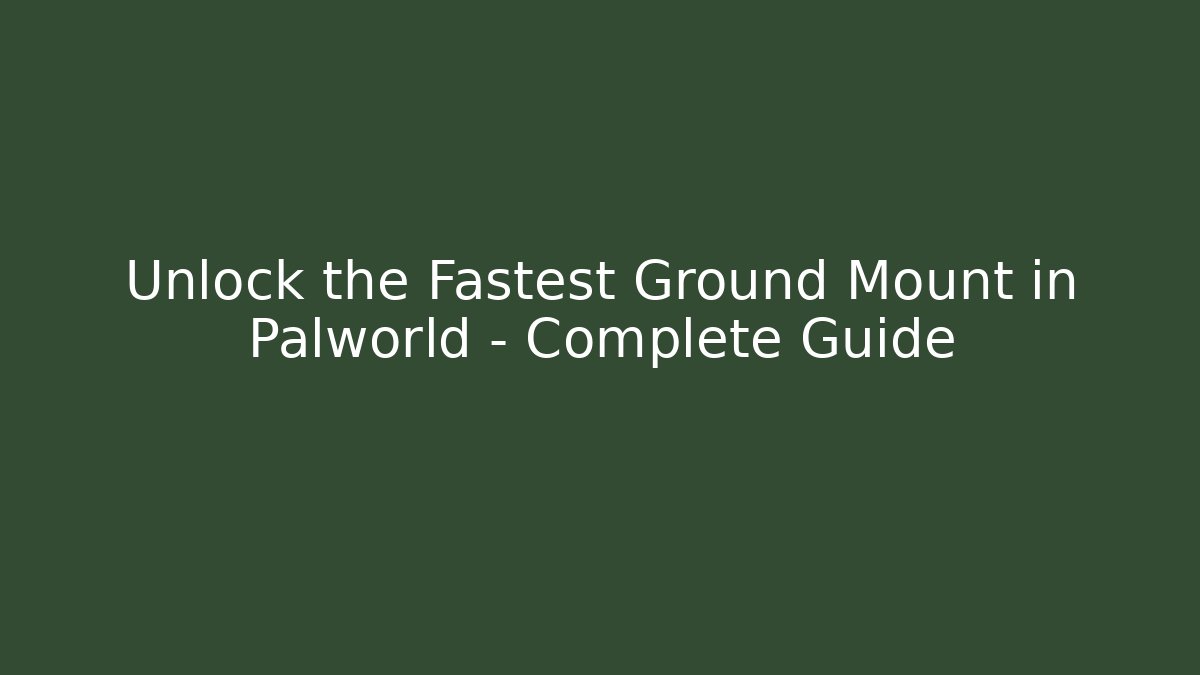 Unlock the Fastest Ground Mount in Palworld – Complete Guide - Felix Cat Insurance