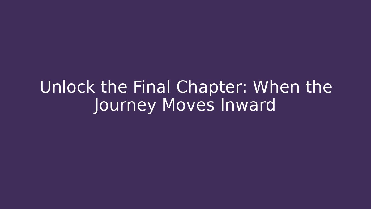 Unlock the Final Chapter: When the Journey Moves Inward - Felix Cat Insurance