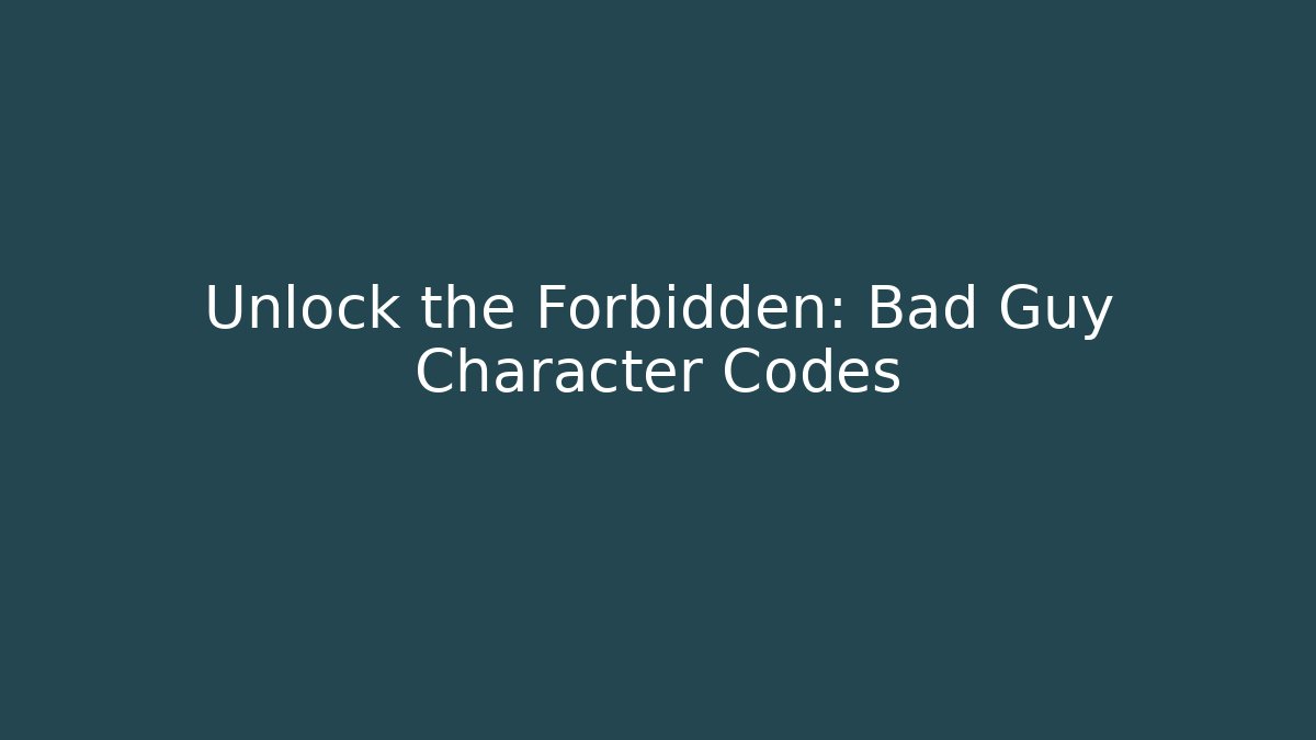 Unlock the Forbidden: Bad Guy Character Codes - Felix Cat Insurance
