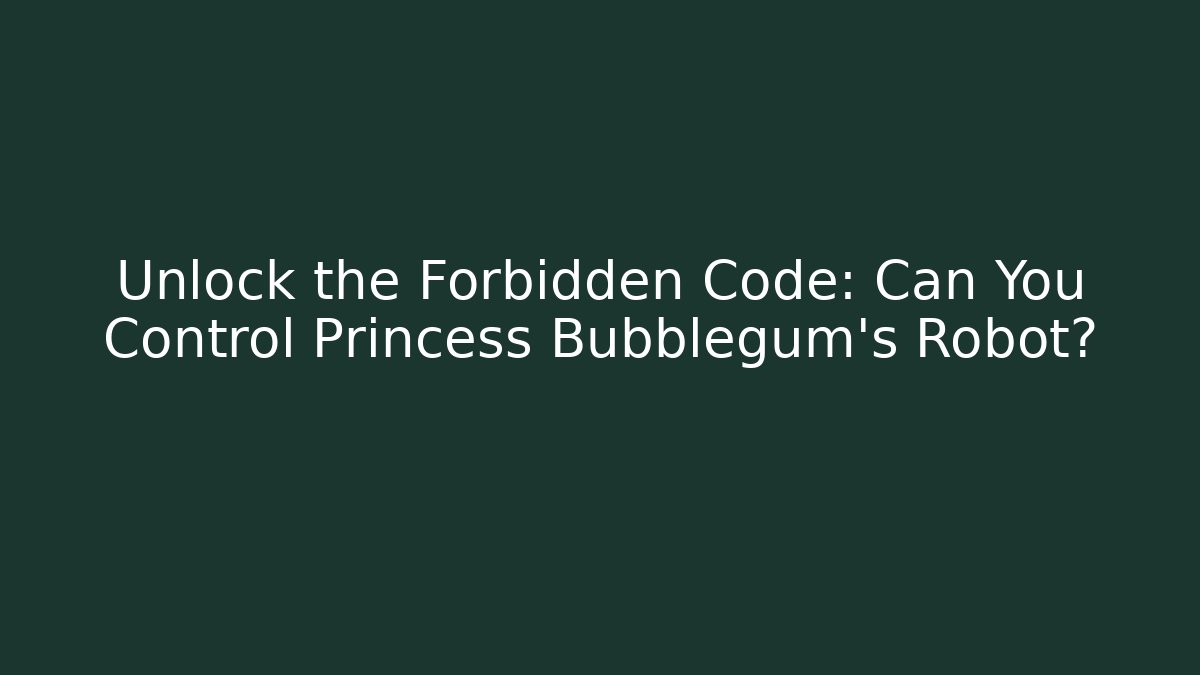 Unlock the Forbidden Code: Can You Control Princess Bubblegum's Robot? - Felix Cat Insurance
