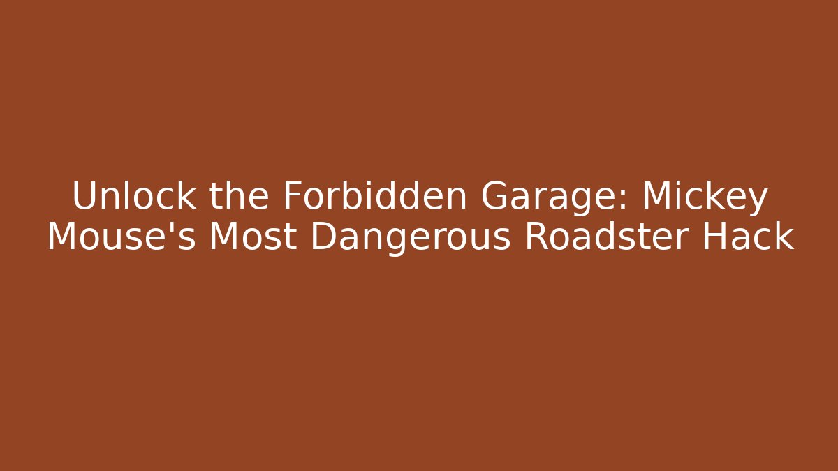 Unlock the Forbidden Garage: Mickey Mouse’s Most Dangerous Roadster Hack - Felix Cat Insurance