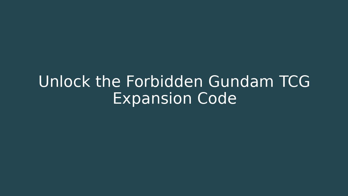 Unlock the Forbidden Gundam TCG Expansion Code