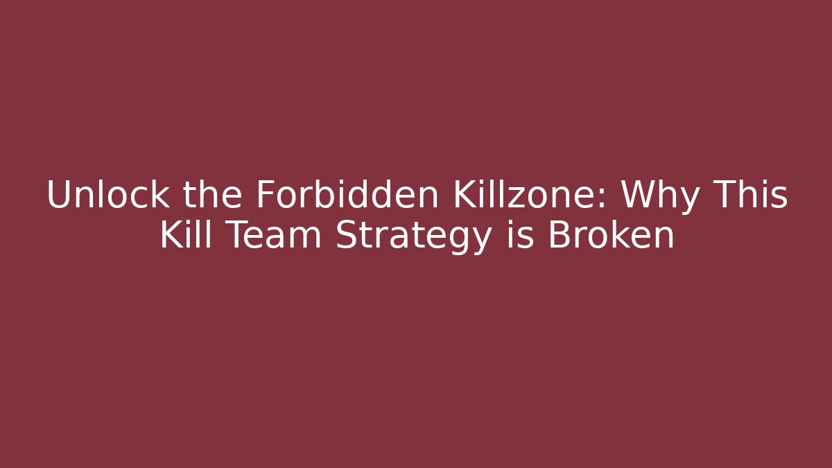 Unlock the Forbidden Killzone: Why This Kill Team Strategy is Broken - Felix Cat Insurance