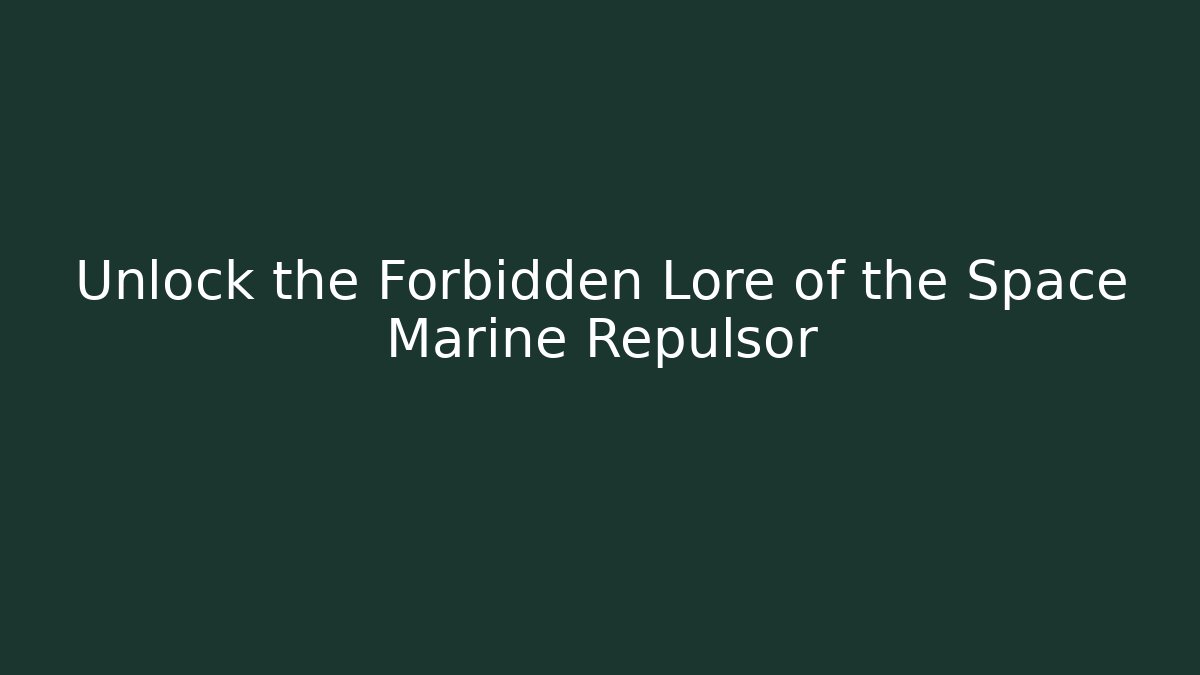 Unlock the Forbidden Lore of the Space Marine Repulsor