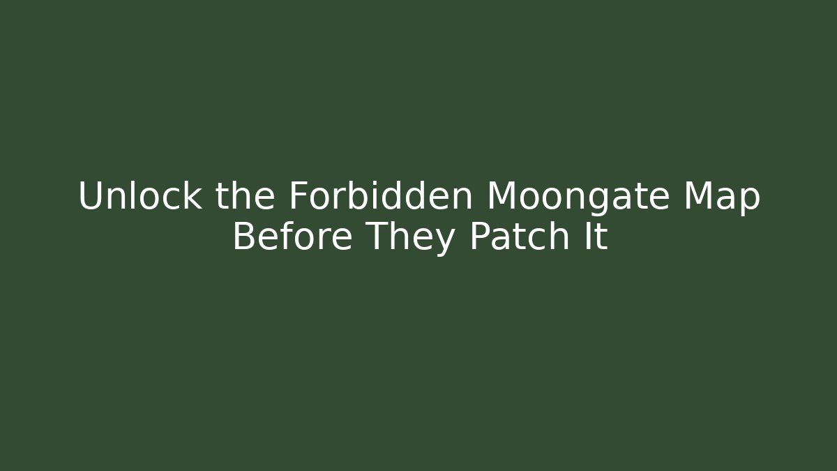 Unlock the Forbidden Moongate Map Before They Patch It
