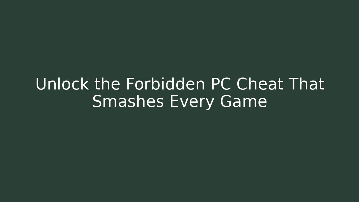 Unlock the Forbidden PC Cheat That Smashes Every Game