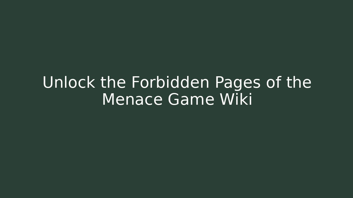 Unlock the Forbidden Pages of the Menace Game Wiki - Felix Cat Insurance