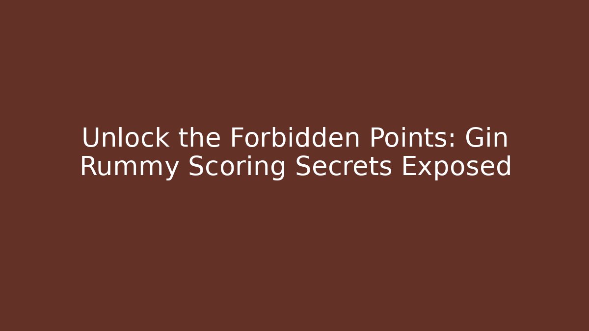 Unlock the Forbidden Points: Gin Rummy Scoring Secrets Exposed - Felix Cat Insurance