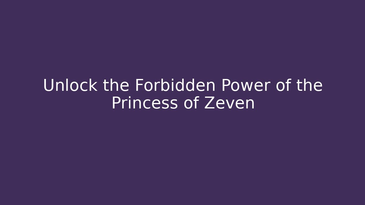 Unlock the Forbidden Power of the Princess of Zeven - Felix Cat Insurance