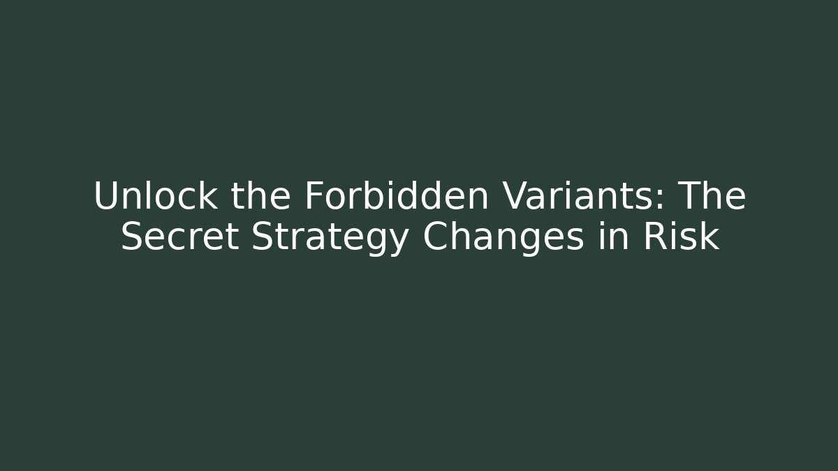 Unlock the Forbidden Variants: The Secret Strategy Changes in Risk - Felix Cat Insurance