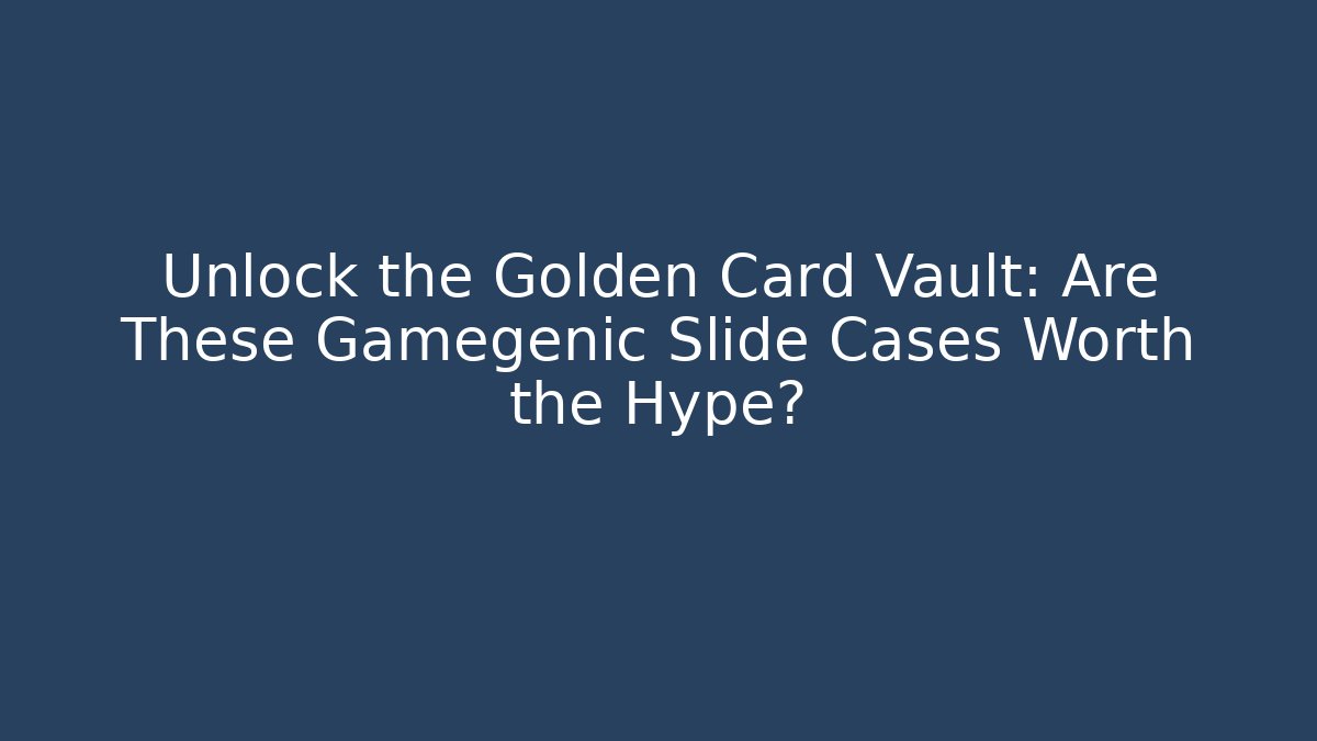 Unlock the Golden Card Vault: Are These Gamegenic Slide Cases Worth the Hype?