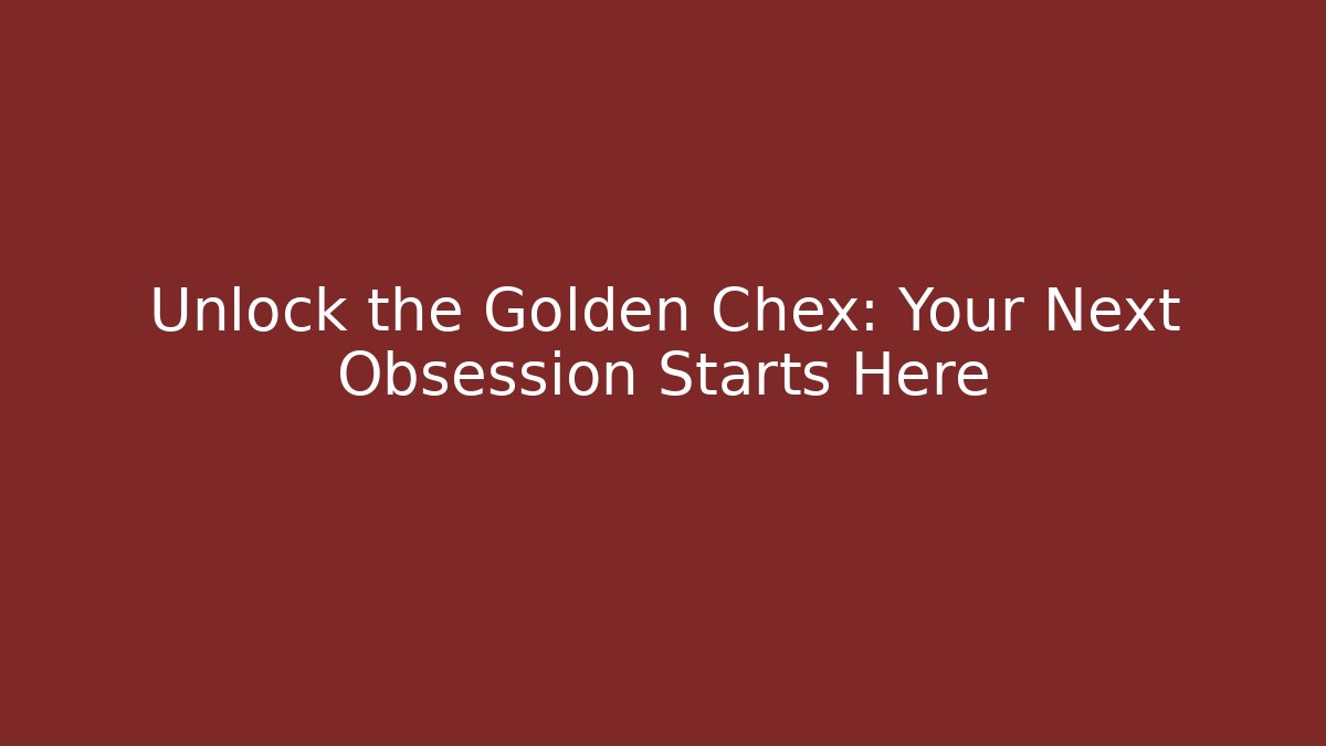 Unlock the Golden Chex: Your Next Obsession Starts Here