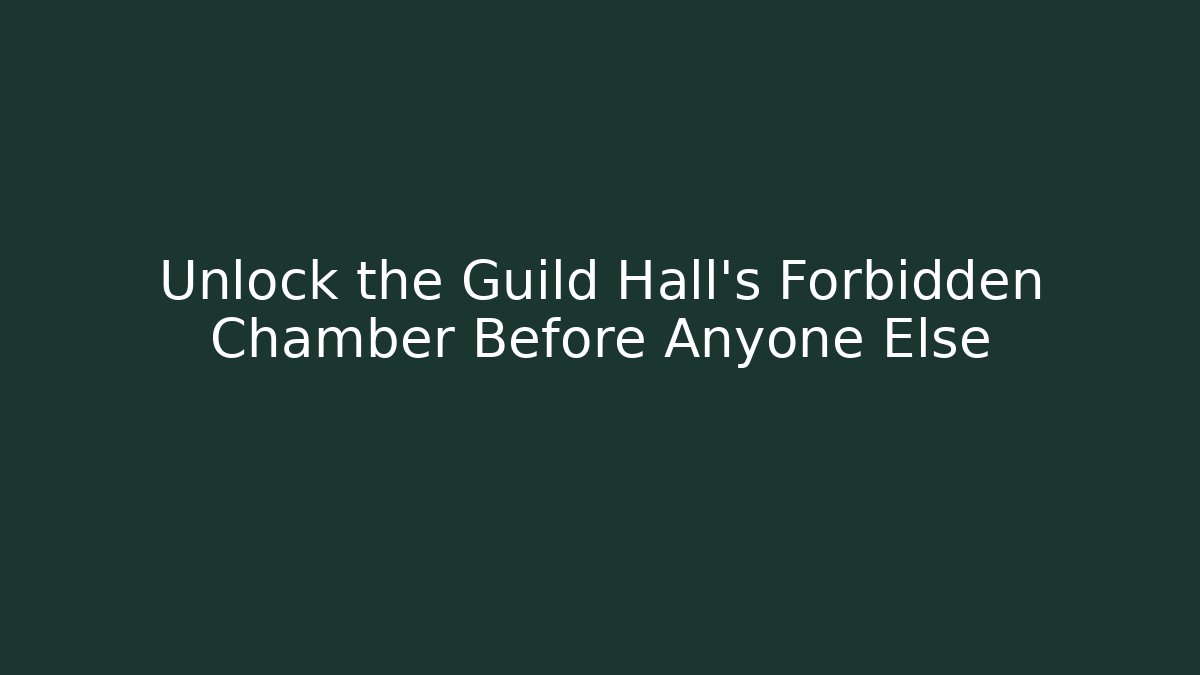 Unlock the Guild Hall's Forbidden Chamber Before Anyone Else - Felix Cat Insurance
