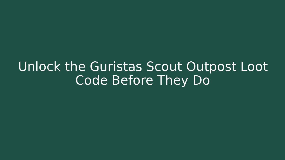Unlock the Guristas Scout Outpost Loot Code Before They Do