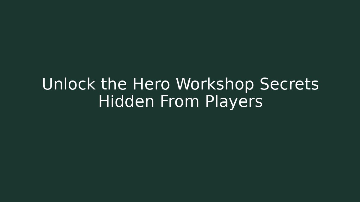 Unlock the Hero Workshop Secrets Hidden From Players - Felix Cat Insurance