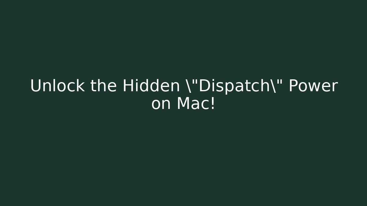 Unlock the Hidden \"Dispatch\" Power on Mac! - Felix Cat Insurance