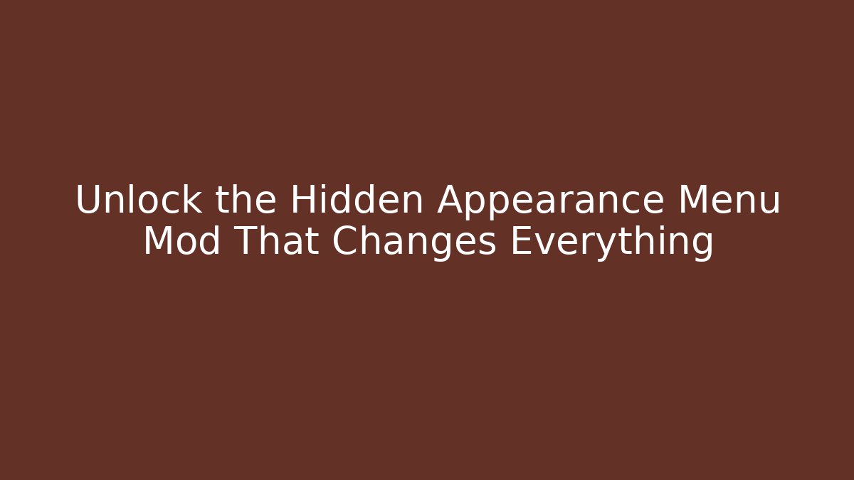 Unlock the Hidden Appearance Menu Mod That Changes Everything - Felix Cat Insurance