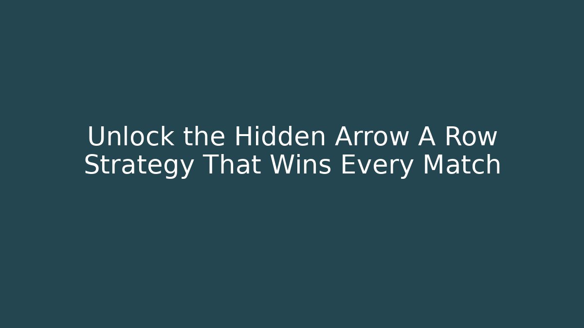 Unlock the Hidden Arrow A Row Strategy That Wins Every Match