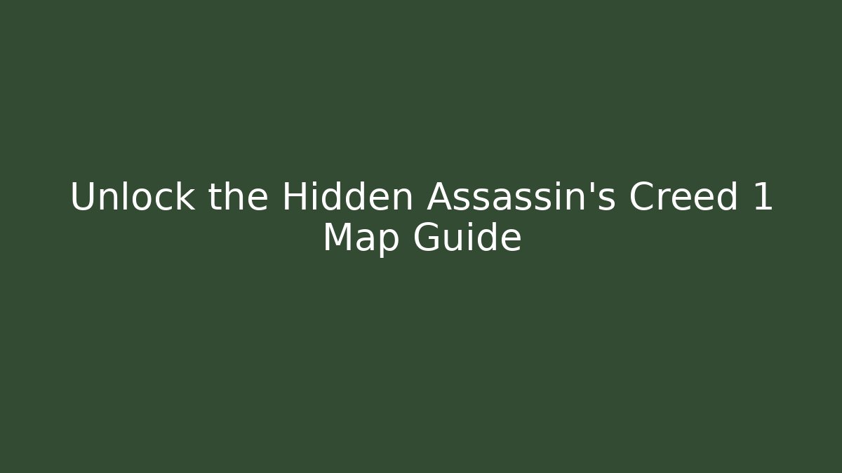 Unlock the Hidden Assassin's Creed 1 Map Guide - Felix Cat Insurance