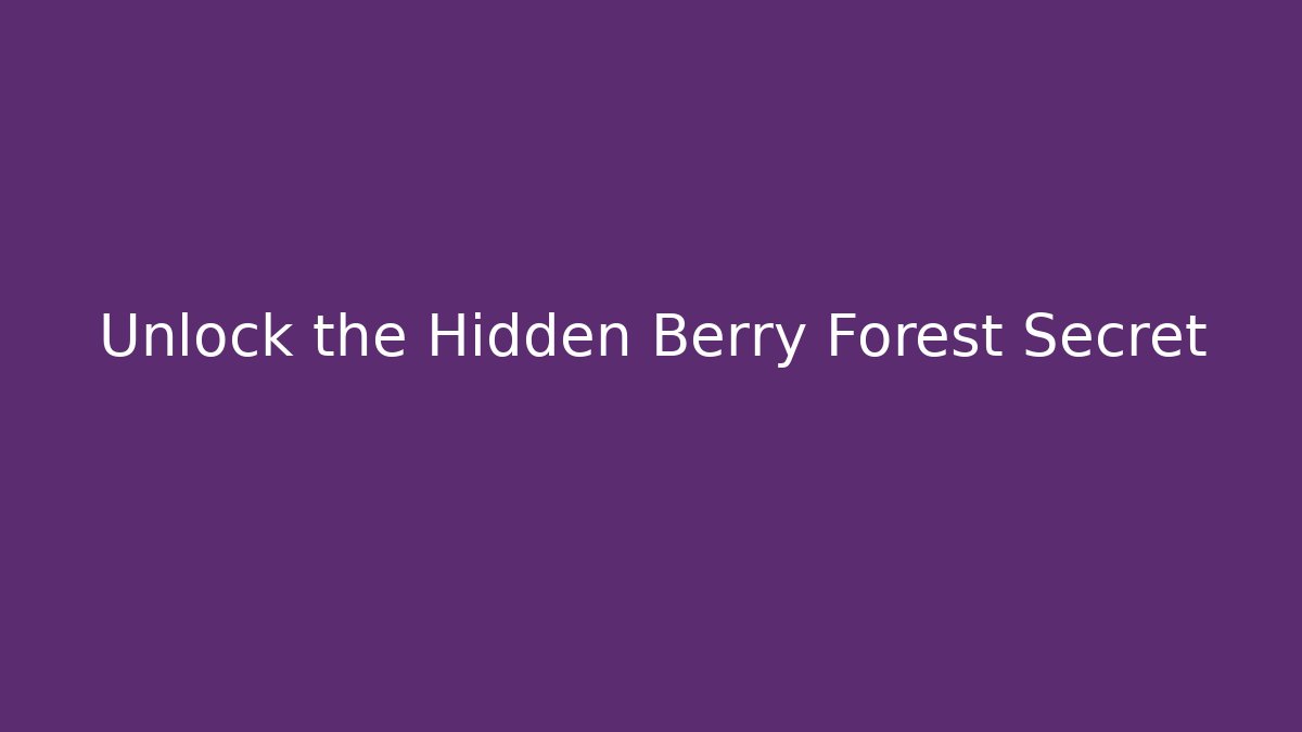 Unlock the Hidden Berry Forest Secret - Felix Cat Insurance