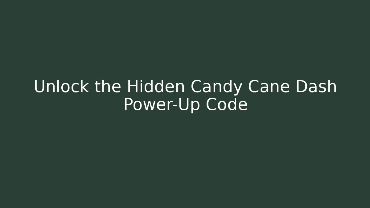 Unlock the Hidden Candy Cane Dash Power-Up Code