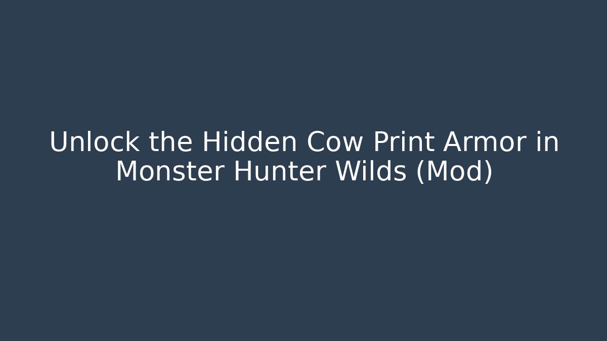 Unlock the Hidden Cow Print Armor in Monster Hunter Wilds (Mod)