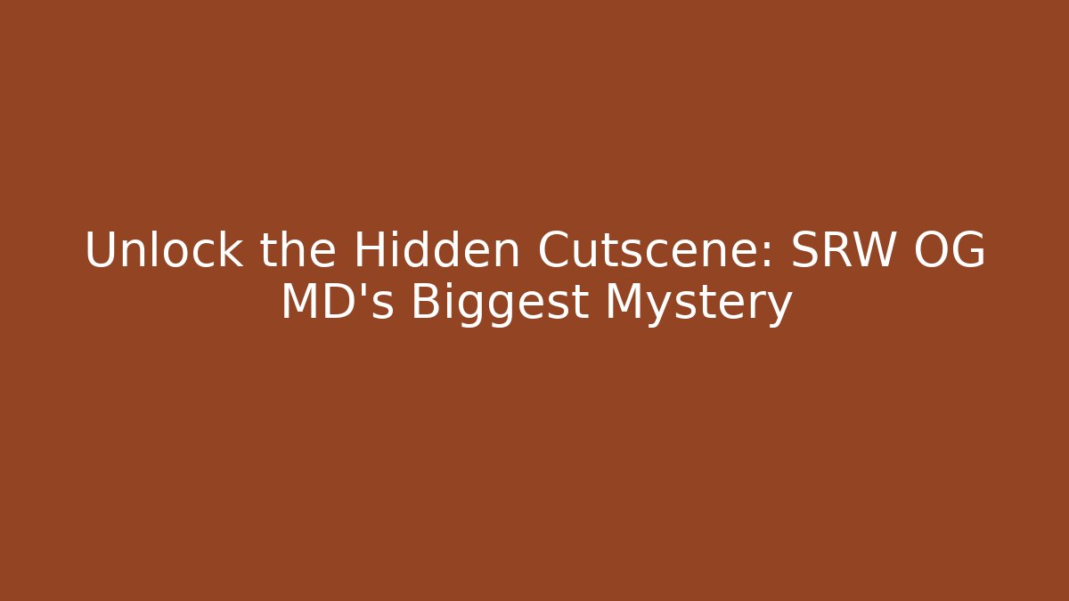 Unlock the Hidden Cutscene: SRW OG MD's Biggest Mystery