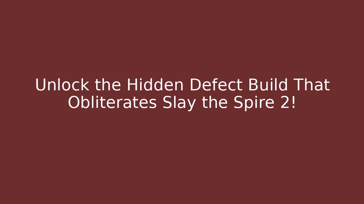 Unlock the Hidden Defect Build That Obliterates Slay the Spire 2! - Felix Cat Insurance
