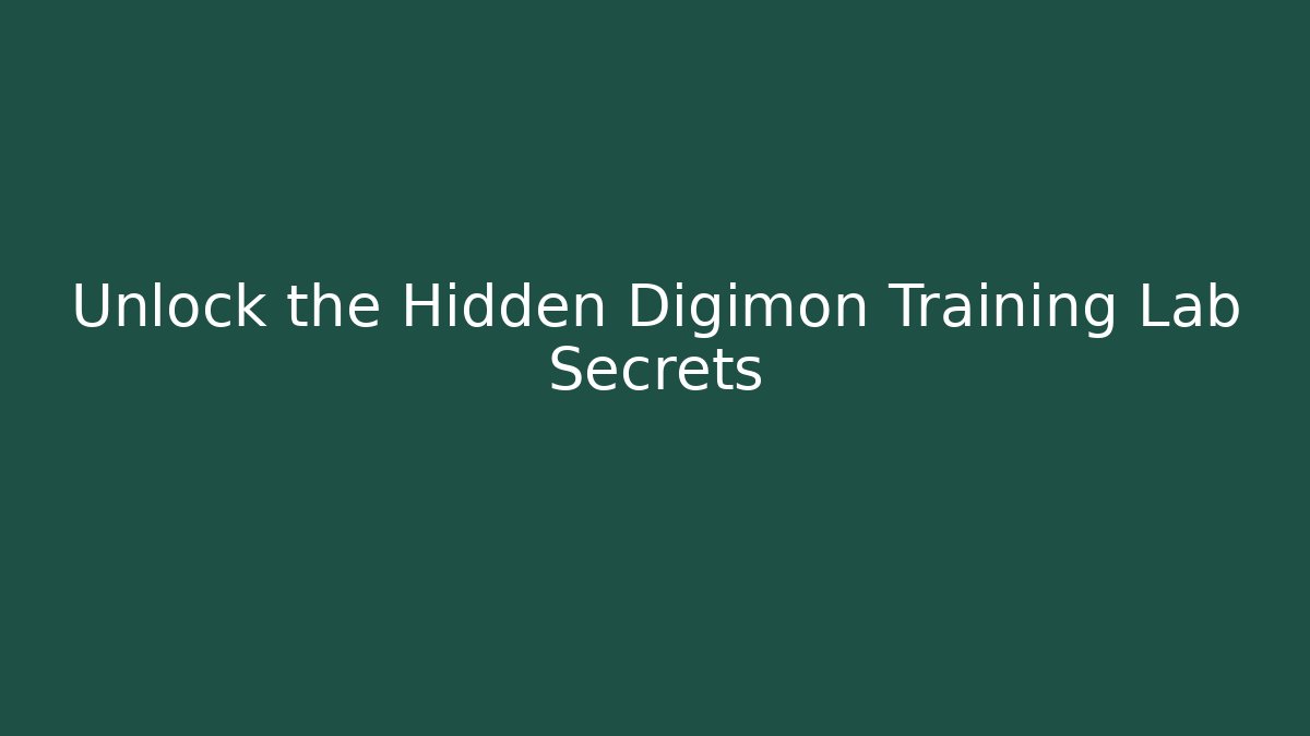 Unlock the Hidden Digimon Training Lab Secrets