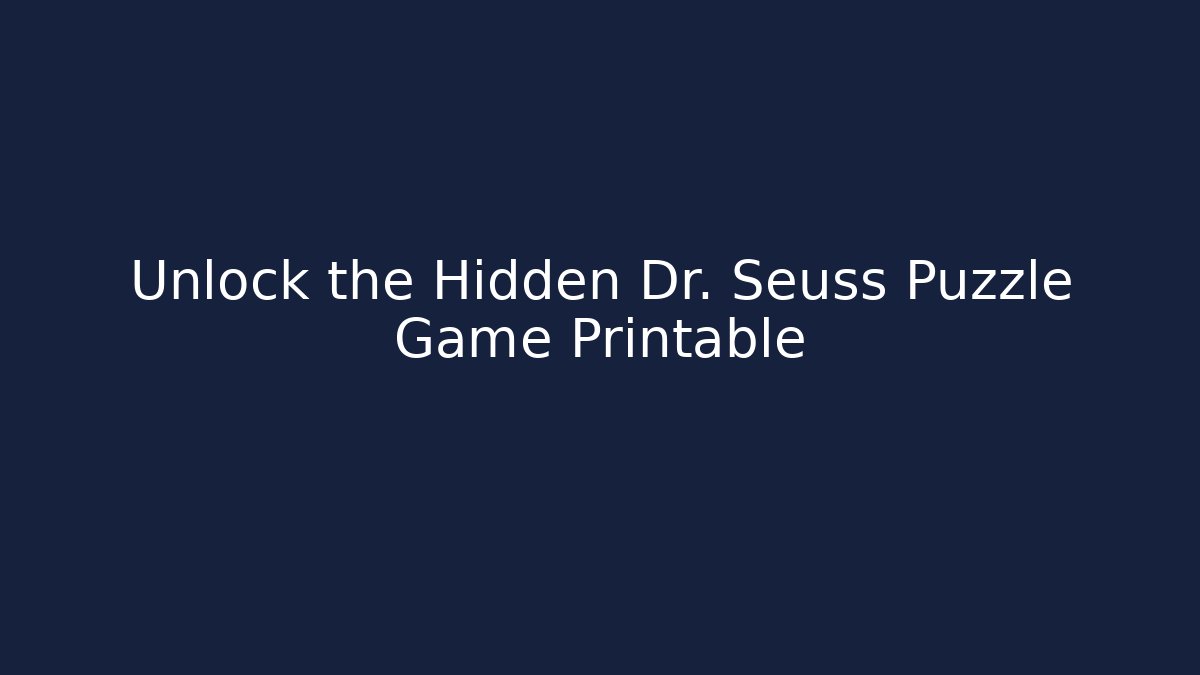 Unlock the Hidden Dr. Seuss Puzzle Game Printable
