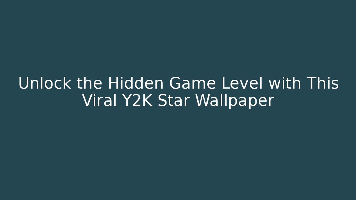 Unlock the Hidden Game Level with This Viral Y2K Star Wallpaper