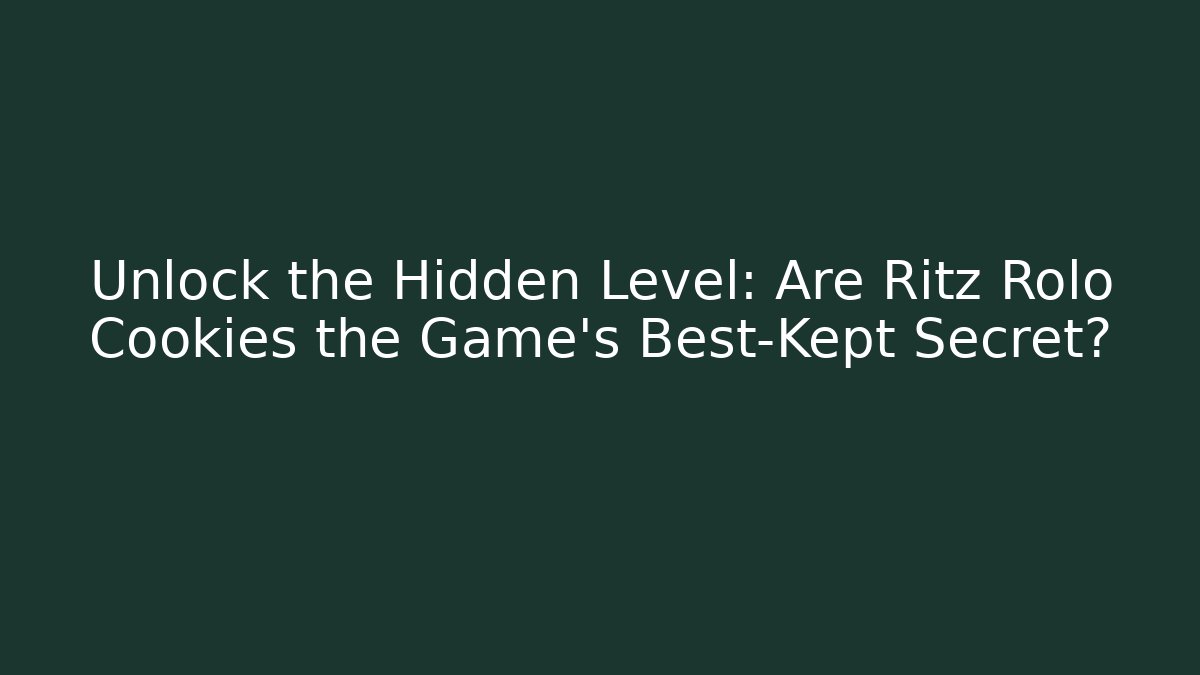 Unlock the Hidden Level: Are Ritz Rolo Cookies the Game's Best-Kept Secret?