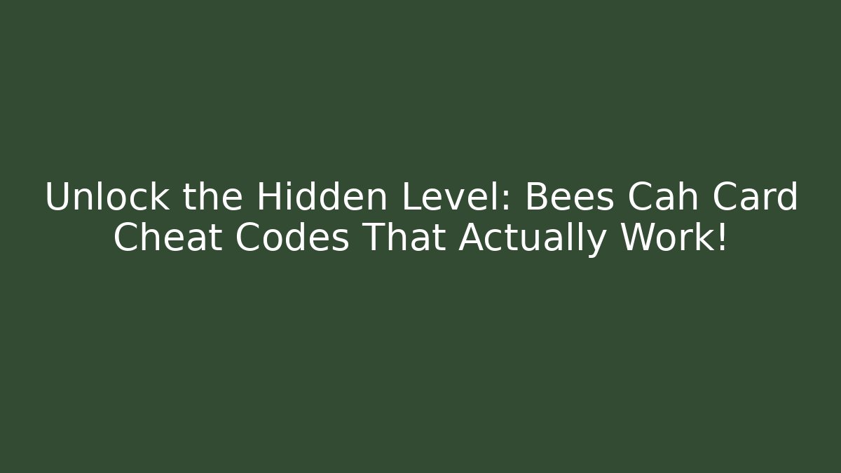 Unlock the Hidden Level: Bees Cah Card Cheat Codes That Actually Work! - Felix Cat Insurance
