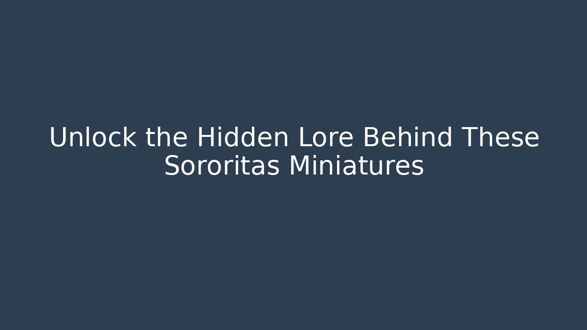 Unlock the Hidden Lore Behind These Sororitas Miniatures