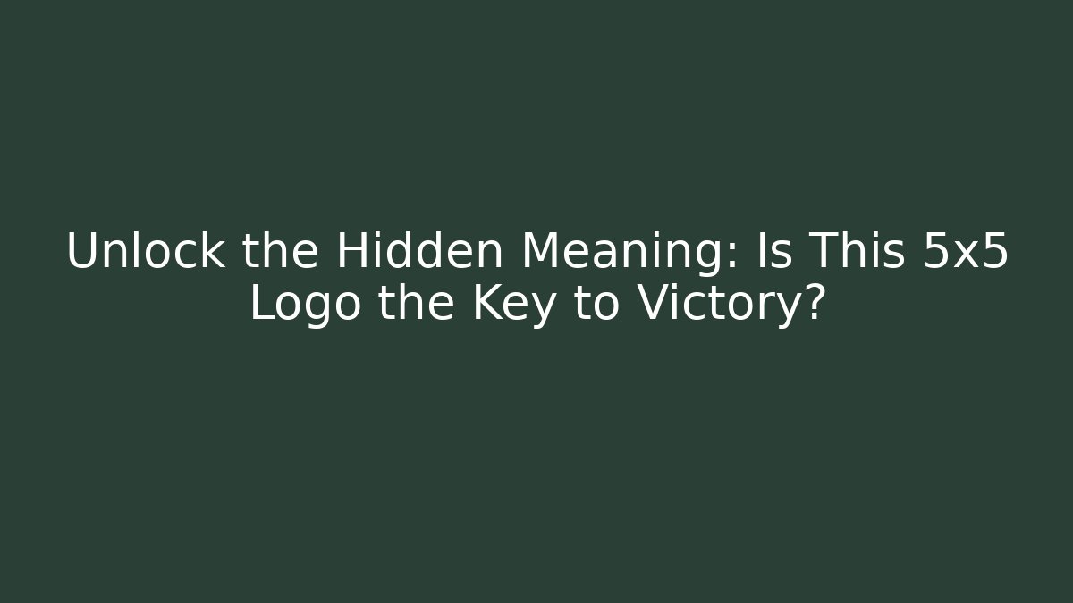 Unlock the Hidden Meaning: Is This 5x5 Logo the Key to Victory?